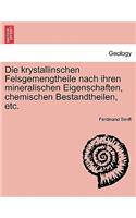 Die Krystallinschen Felsgemengtheile Nach Ihren Mineralischen Eigenschaften, Chemischen Bestandtheilen, Etc.