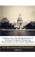 Guidance for the Reregistration of Pesticide Products Containing Fenitrothion as the Active Ingredient