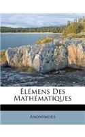 Élémens Des Mathématiques