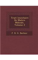 Trait L Mentaire de Mati Re M Dicale, Volume 2