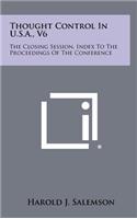 Thought Control in U.S.A., V6: The Closing Session, Index to the Proceedings of the Conference