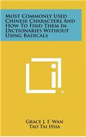 Most Commonly Used Chinese Characters and How to Find Them in Dictionaries Without Using Radicals