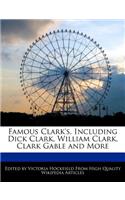 Famous Clark's, Including Dick Clark, William Clark, Clark Gable and More