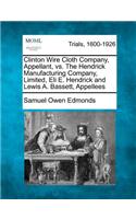 Clinton Wire Cloth Company, Appellant, vs. the Hendrick Manufacturing Company, Limited, Eli E. Hendrick and Lewis A. Bassett, Appellees