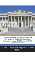 Global Mapping of Underwater UV Irradiances and DNA-Weighted Exposures Using Toms and Seawifs Data Products: (English)