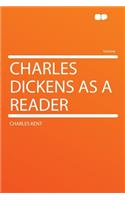 Charles Dickens as a Reader