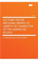 Lecture on the National Merits of Liberty of Character of the American People: (English)