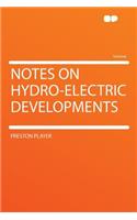 Notes on Hydro-Electric Developments
