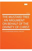 The Mustard Tree: An Argument on Behalf of the Divinity of Christ