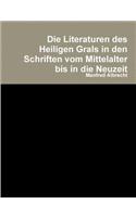 Die Literaturen Des Heiligen Grals in Den Schriften Vom Mittelalter Bis in Die Neuzeit