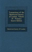 Transactions of the Obstetrical Society of London, Volume 34 - Primary Source Edition: (English)