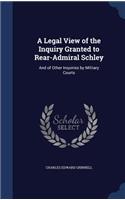 Legal View of the Inquiry Granted to Rear-Admiral Schley