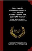 Discourse In Commemoration Of The Glorious Reformation Of The Sixteenth Century