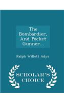 The Bombardier, and Pocket Gunner... - Scholar's Choice Edition