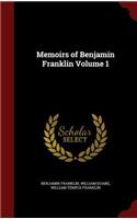 Memoirs of Benjamin Franklin Volume 1