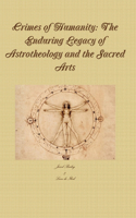 Crimes of Humanity: the Enduring Legacy of Astrotheology and the Sacred Arts