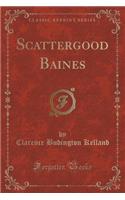 Scattergood Baines (Classic Reprint)