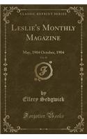 Leslie's Monthly Magazine, Vol. 58: May, 1904 October, 1904 (Classic Reprint): May, 1904 October, 1904 (Classic Reprint)