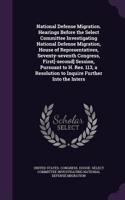 National Defense Migration. Hearings Before the Select Committee Investigating National Defense Migration, House of Representatives, Seventy-seventh Congress, First[-second] Session, Pursuant to H. Res. 113, a Resolution to Inquire Further Into the