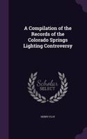 A Compilation of the Records of the Colorado Springs Lighting Controversy