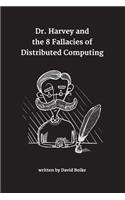 Dr. Harvey and the 8 Fallacies of Distributed Computing