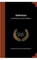 Reflections: Or, Sentences and Moral Maxims