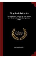 Bicycles & Tricycles: An Elementary Treatise On Their Design and Construction, With Examples and Tables