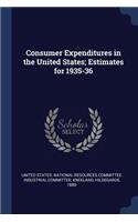 Consumer Expenditures in the United States; Estimates for 1935-36