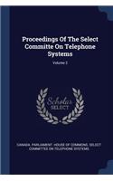 Proceedings Of The Select Committe On Telephone Systems; Volume 2