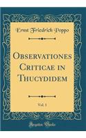 Observationes Criticae in Thucydidem, Vol. 1 (Classic Reprint)