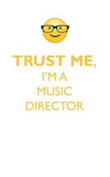 TRUST ME, I'M A MUSIC DIRECTOR AFFIRMATIONS WORKBOOK Positive Affirmations Workbook. Includes: Mentoring Questions, Guidance, Supporting You.