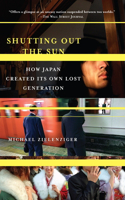 Shutting Out the Sun: How Japan Created Its Own Lost Generation(Vintage Departures)