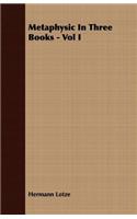 Metaphysic In Three Books - Vol I