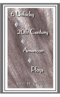 6 Unlucky 20th Century American Plays