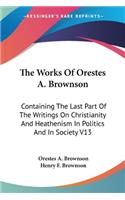 Works Of Orestes A. Brownson