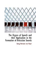 The Organs of Speech and Their Application in the Formation of Articulate Sounds