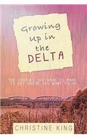 Growing Up in the Delta: The Choices You Have to Make to Get Where You Want to Go