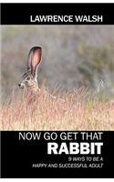 Now Go Get That Rabbit