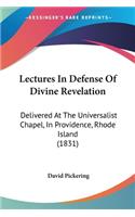 Lectures In Defense Of Divine Revelation