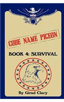 Code Name Pigeon: Book 4: Survival