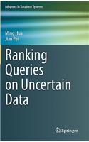 Ranking Queries on Uncertain Data