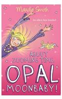 About Zooming Time, Opal Moonbaby!