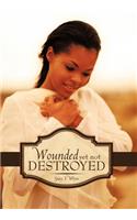 Wounded Yet Not Destroyed: (English)