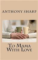 To Mama With Love