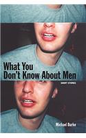 What You Don't Know about Men