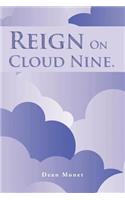 Reign on Cloud Nine.