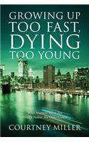 Growing Up Too Fast, Dying Too Young: What Happens When You Blindly Follow The Older Crowd