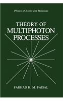 Theory of Multiphoton Processes: (Physics of Atoms and Molecules)