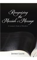 Recognizing the Messiah's Message: A Layman's Study of Matthew