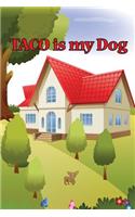 Taco Is My Dog